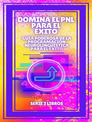 cover image of DOMINA EL PNL PARA EL ÉXITO! Guía PODEROSA de la PROGRAMACIÓN NEUROLINGÜISTICA para el ÉXITO